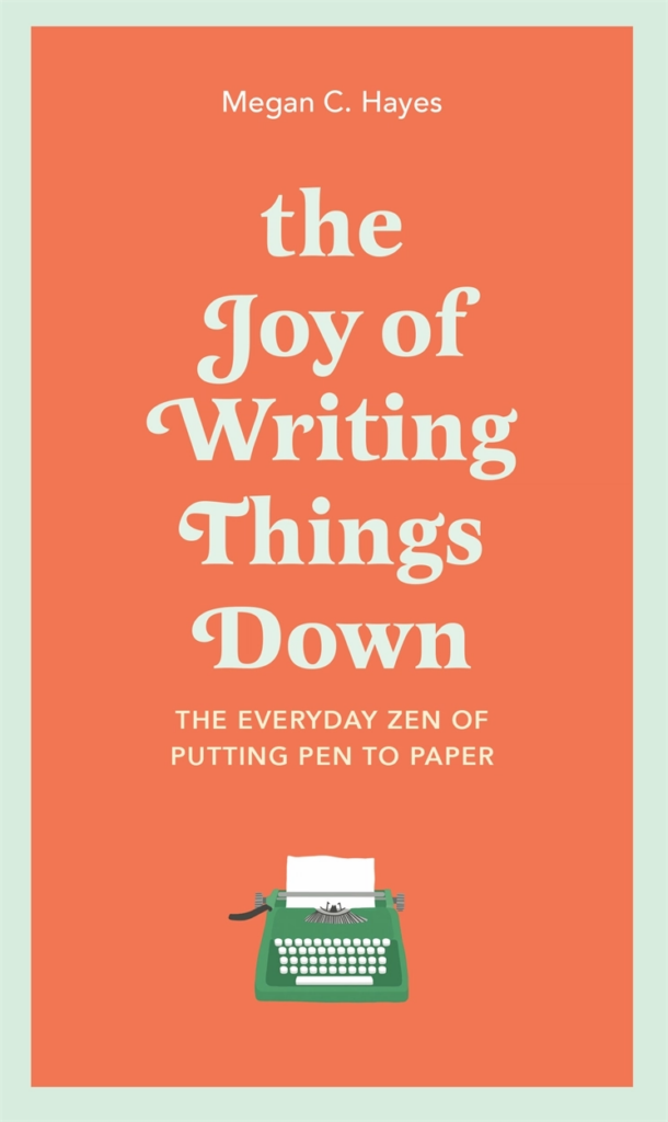 The Joy of Writing Things Down by Megan C Hayes Cover